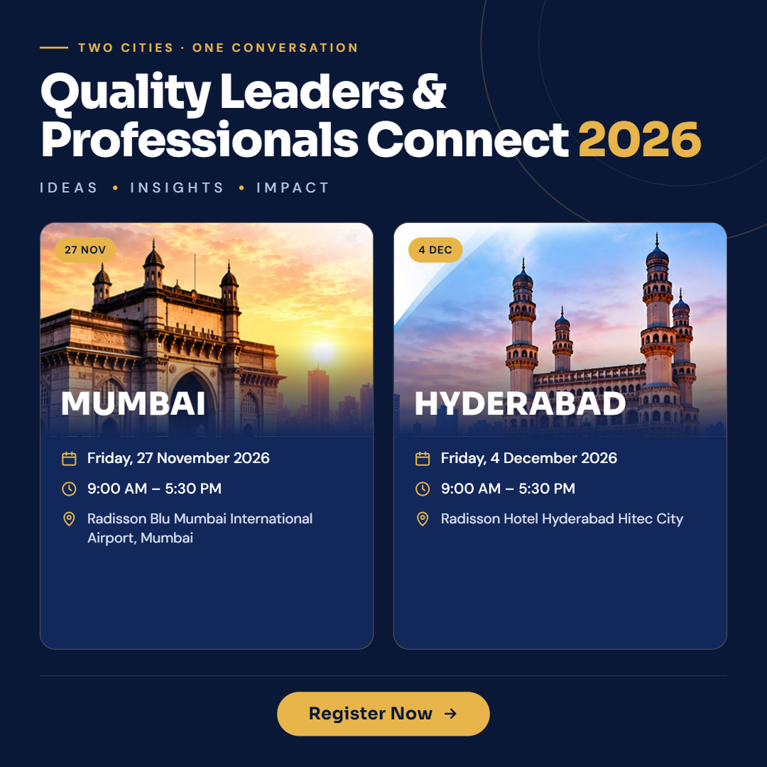 Quality Leaders & Professionals Connect 2026 — Mumbai 27 Nov, Hyderabad 4 Dec. Register now.